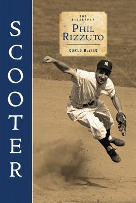 Scooter: The Biography of Phil Rizzuto - DeVito, Carlo