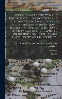 Scope of Soviet Activity in the United States. Hearing Before the Subcommittee to Investigate the Administration of the Internal Security Act and Other Internal Security Laws of the Committee on the Judiciary, United States Senate, Eighty-fourth... - United States Congress Senate Comm (Creator)