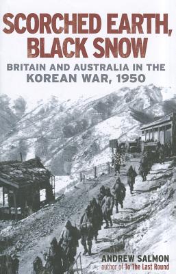 Scorched Earth, Black Snow: The First Year of the Korean War - Salmon, Andrew