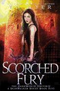 Scorched Fury: A Skinwalker Novel #5: A Darkworld Series