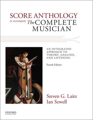 Score Anthology to Accompany The Complete Musician - Laitz, Steven G., and Sewell, Ian