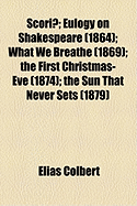 Scoriae: Eulogy on Shakespeare (1864); What We Breathe (1869); The First Christmas-eve (1874); The Sun That Never Sets (1879)