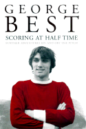 Scoring at Half Time: Further Adventures on and Off the Pitch