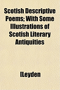 Scotish Descriptive Poems: With Some Illustrations of Scotish Literary Antiquities (Classic Reprint)