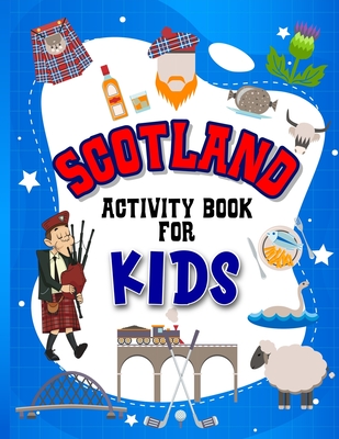 Scotland Activity Book for Kids: Interactive Learning Activities for Your Child Include Scottish Themed Word Searches, Spot the Difference, Story Writing, Drawing, Mazes, Handwriting, Fun Facts and More! Perfect Creative Gift for Children Ages 4-8 - Jones, Hackney And