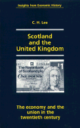 Scotland and the United Kingdom: The Economy and the Union in the Twentieth Century - Lee, C H, and Lee, Clive H