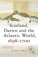 Scotland, Darien and the Atlantic World, 1698-1700