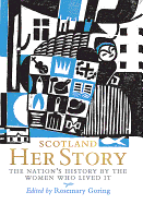 Scotland: Her Story: The Nation's History by the Women Who Lived It