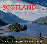 Scotland: Landmarks, Landscapes and Hidden Treasures