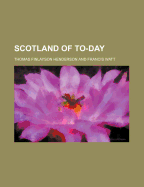 Scotland of To-Day