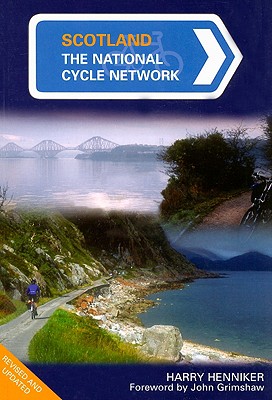 Scotland: The National Cycle Network - Henniker, Harry, and Grimshaw, John, Dr. (Foreword by)