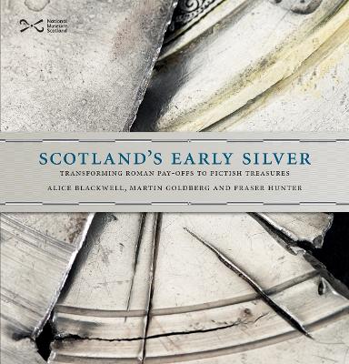 Scotland's Early Silver - Blackwell, Alice, and Goldberg, Martin, and Hunter, Fraser