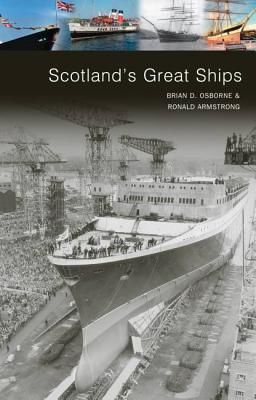 Scotland's Great Ships - Osborne, Brian D, and Armstrong, Ronald