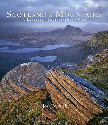Scotland's Mountains: A Landscape Photographer's View - Cornish, Joe