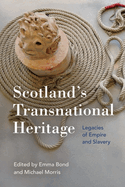 Scotland's Transnational Heritage: Legacies of Empire and Slavery