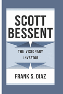 Scott Bessent: The Visionary Investor