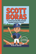 Scott Boras: The Little Farm Boy Who Changed Baseball Contracts Forever (A Biography Book For Kids)