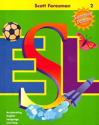 Scott Foresman ESL Sunshine Edition Student Book Grade 2 2001 - Cummins, Jim, and Chamot, Anna Uhl, and Kessler, Carolyn