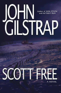 Scott Free: A Thriller by the Author of Even Steven and Nathan's Run - Gilstrap, John