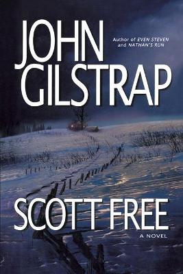 Scott Free: A Thriller by the Author of Even Steven and Nathan's Run - Gilstrap, John