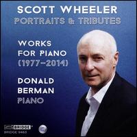 Scott Wheeler: Portraits & Tributes - Works for Piano (1977-2014) - Donald Berman (piano)