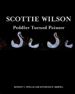 Scottie Wilson: Peddler Turned Painter - Petullo, Anthony, and Petullo, Murrell