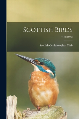 Scottish Birds; v.18 (1995) - Scottish Ornithologists' Club (Creator)