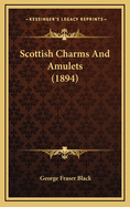 Scottish Charms and Amulets (1894)
