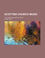 Scottish Church Music: Its Composers and Sources