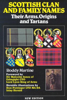 Scottish Clan and Family Names: Their Arms, Origins and Tartans - Martine, Roddy