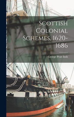 Scottish Colonial Schemes, 1620-1686 - Insh, George Pratt