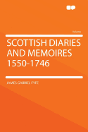 Scottish Diaries and Memoires 1550-1746