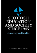 Scottish Education and Society Since 1945: Democracy and Intellect