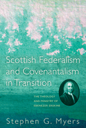 Scottish Federalism and Covenantalism in Transition: The Theology of Ebenezer Erskine