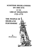 Scottish Highlanders on the Eve of the Great Migration, 1725-1775: The People of Highland Perthshire