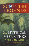Scottish Legends: 55 Mythical Monsters (Collector's Edition)