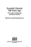 Scottish Lifestyle 300 Years Ago: New Light on Edinburgh and Border Families - Kelsall, R.K., and Kelsall, Helen M.