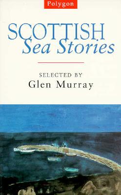 Scottish Sea Stories - Murray, Glen (Editor)