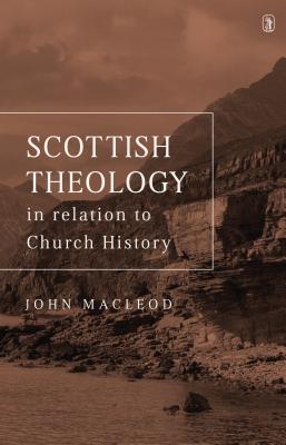 Scottish Theoloy: In Relation - MacLeod, John