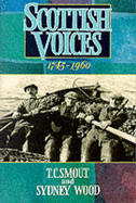 Scottish Voices, 1745-1960: An Anthology - Smout, T. C., and Wood, Sydney