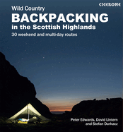 Scottish Wild Country Backpacking: 30 weekend and multi-day routes in the Highlands and Islands