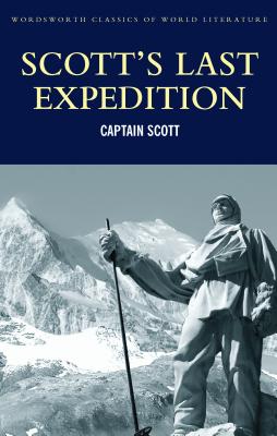 Scott's Last Expedition - Scott, Robert Falcon, Captain, and Riffenburgh, Beau, Dr. (Introduction and notes by), and Griffith, Tom (Series edited by)