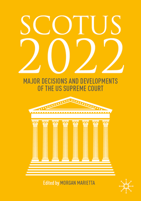 SCOTUS 2022: Major Decisions and Developments of the US Supreme Court - Marietta, Morgan (Editor)