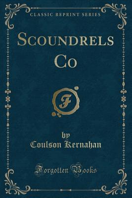 Scoundrels Co (Classic Reprint) - Kernahan, Coulson