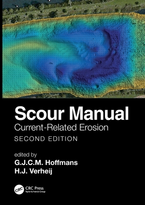 Scour Manual: Current-Related Erosion - Hoffmans, G J C M (Editor), and Verheij, H J (Editor)