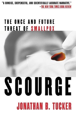 Scourge: The Once and Future Threat of Smallpox - Tucker, Jonathan B