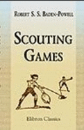 Scouting Games - Robert Stephenson Smyth Baden-Powell