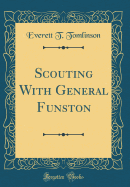 Scouting with General Funston (Classic Reprint)
