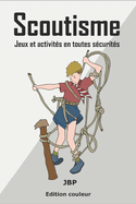 Scoutisme: Jeux et activit en toute scurit