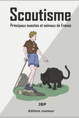 Scoutisme: Principaux insectes et animaux de France - Baldasso, J?r?me